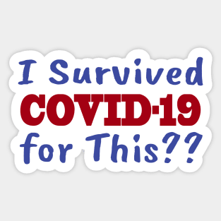 I Survived COVID-19 for This? Sticker